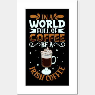 Be an Irish Coffee - coffee lover Posters and Art